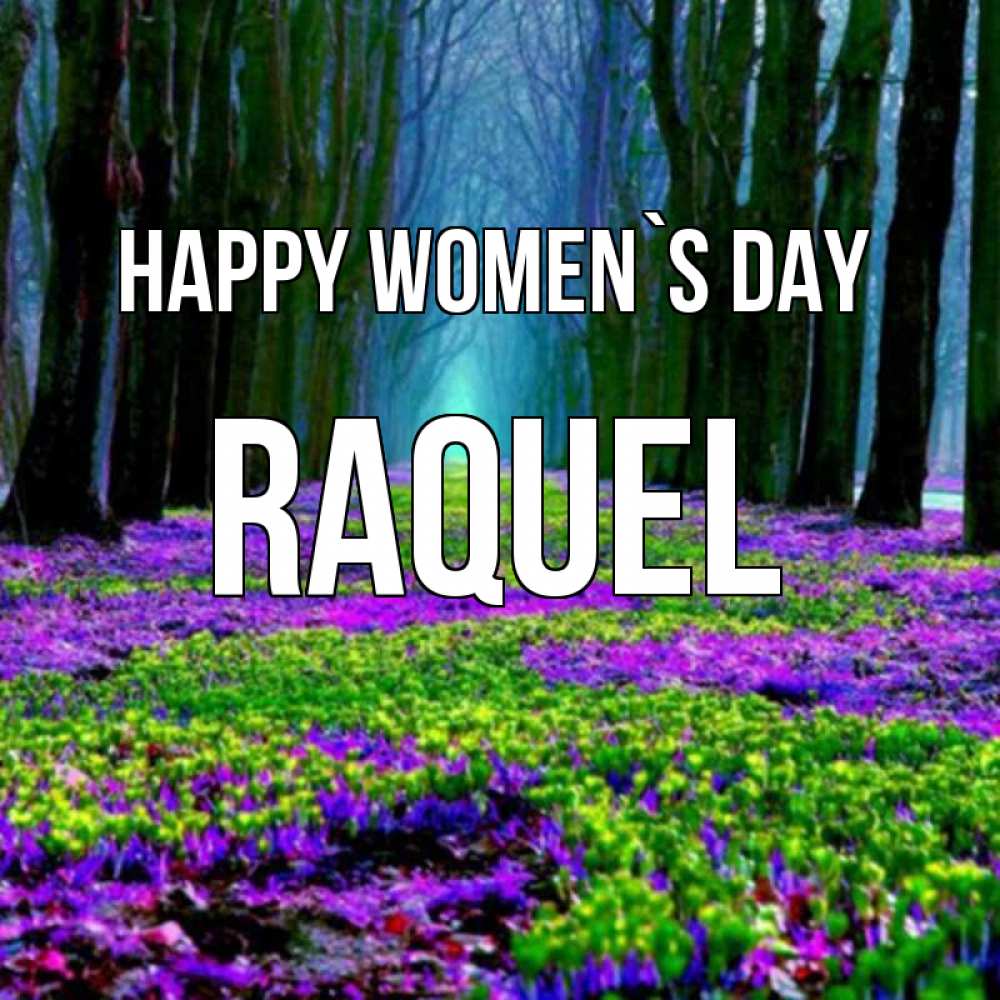 Greetings card с именем, Raquel happy women`s day фиолетовые цветы в лесу 1 Greetings with text for free download 